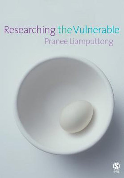 Researching The Vulnerable: A Guide to Sensitive Research Methods by Pranee Liamputtong