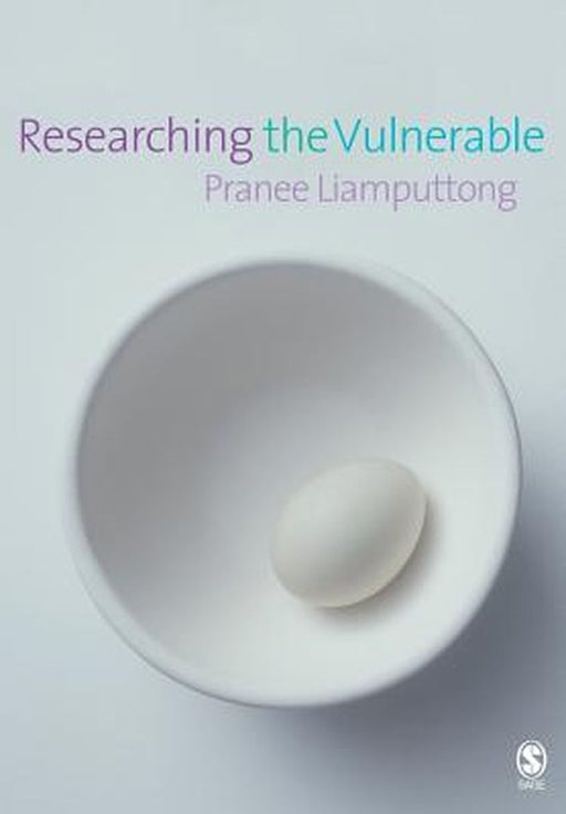 Researching The Vulnerable: A Guide to Sensitive Research Methods by Pranee Liamputtong