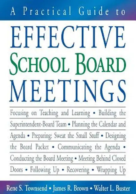 A Practical Guide to Effective School Board Meetings by Rene S. Townsend