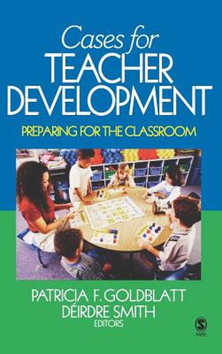 Cases for Teacher Development: Preparing for the Classroom by Patricia F. Goldblatt
