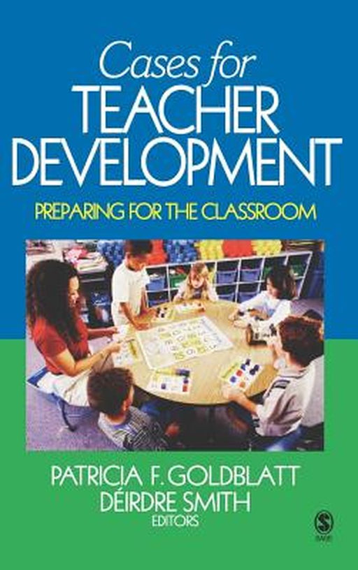 Cases for Teacher Development: Preparing for the Classroom by Patricia F. Goldblatt