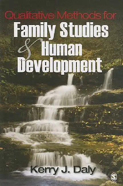 Qualitative Methods for Family Studies & Human Development by Kerry J. Daly