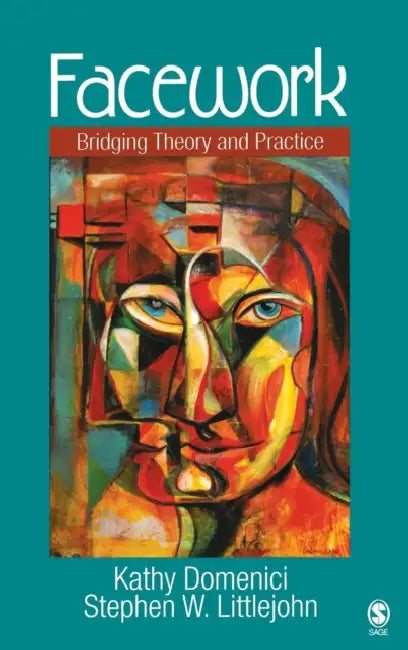 Facework: Bridging Theory and Practice by Kathy Domenici, Stephen W. Littlejohn