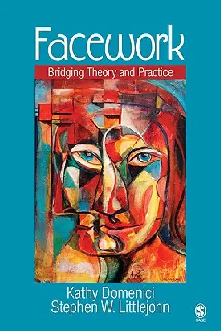 Facework: Bridging Theory and Practice by Kathy Domenici, Stephen W. Littlejohn