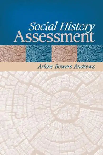 Social History Assessment by Arlene Bowers Andrews