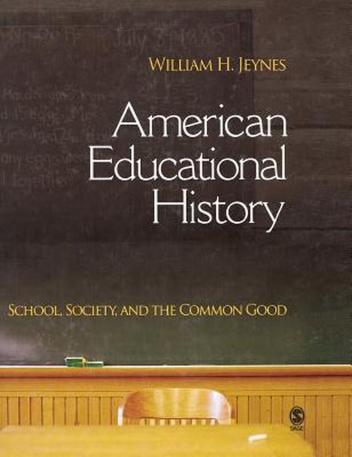 American Educational History: School, Society, and the Common Good by William H. Jeynes