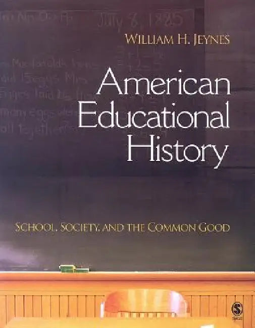 American Educational History: School, Society, and the Common Good by William H. Jeynes