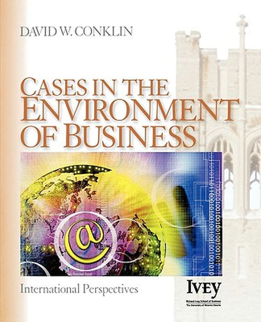 Cases in the Environment of Business: International Perspectives by David W. Conklin