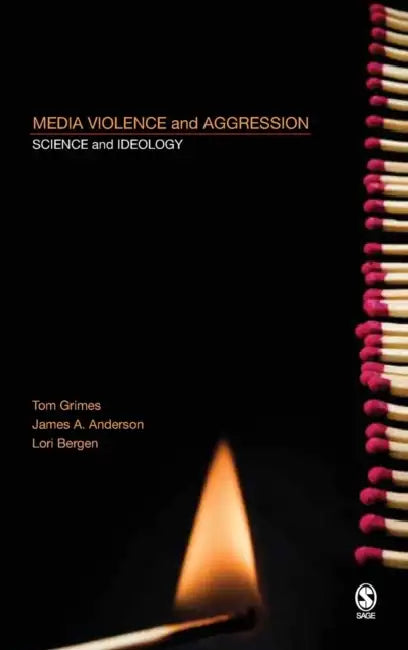 Media Violence and Aggression: Science and Ideology by Tom Grimes, James A. Anderson, Lori Bergen