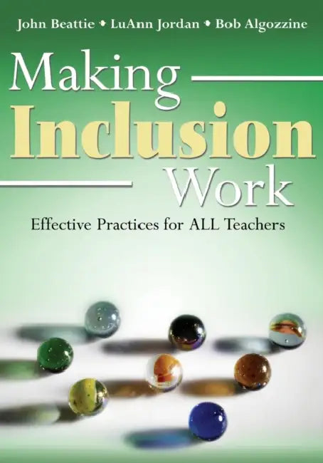 Making Inclusion Work: Effective Practices for All Teachers by John Beattie, Luann Jordan, Bob Algozzine