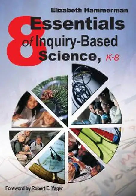 Eight Essentials of Inquiry-Based Science, K-8 by Elizabeth Hammerman