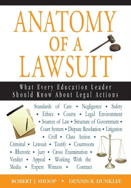 Anatomy of a Lawsuit: What Every Education Leader Should Know About Legal Actions by Robert J. Shoop, Dennis R. Dunklee