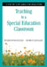 Teaching in a Special Education Classroom: A Step-by-Step Guide for Educators by Roger Pierangelo, George Giuliani