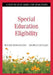 Special Education Eligibility: A Step-by-Step Guide for Educators by Roger Pierangelo, George Giuliani