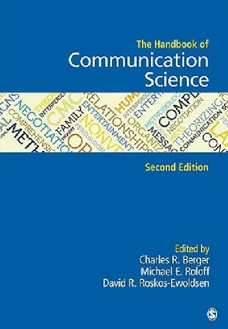 The Handbook of Communication Science by Charles R. Berger, Michael E. Roloff, David R. Ewoldsen