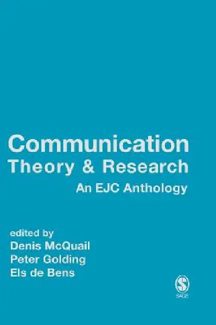 Communication Theory and Research by Denis McQuail, Peter Golding, Els De Bens