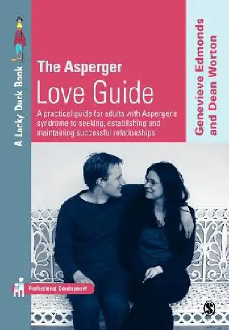 The Asperger Love Guide: A Practical Guide for Adults with Asperger's Syndrome to Seeking, Establishing and Maintaining Successful Relationship by Genevieve Edmonds