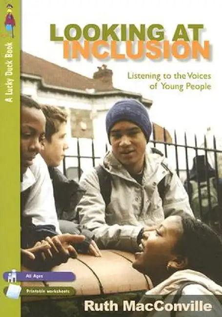 Looking at Inclusion: Listening to the Voices of Young People by Ruth M