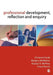 Professional Development, Reflection and Enquiry by Christine Forde