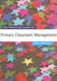 The Practical Guide to Primary Classroom Management by Rob Barnes