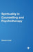 Spirituality in Counselling and Psychotherapy by Dennis Lines