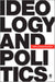 Ideology and Politics by John J