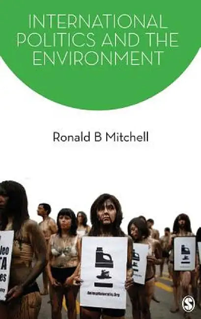 International Politics and the Environment by Ronald B. Mitchell