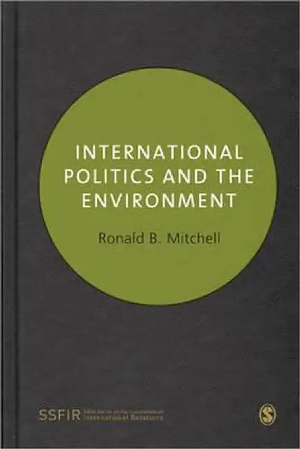 International Politics and the Environment by Ronald B. Mitchell