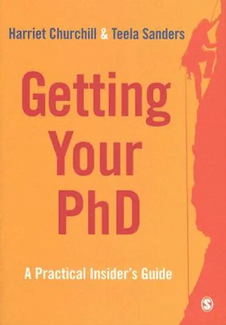 Getting Your PhD: A Practical Insider's Guide by Harriet