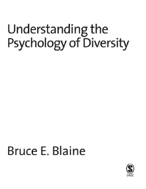 Understanding the Psychology of Diversity by Bruce E. Blaine