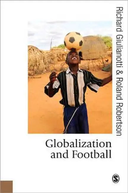 Globalization and Football by Richard Giulianotti