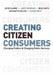 Creating Citizen-Consumers: Changing Publics and Changing Public Services by John H. Clarke, Janet E. Newman, Nick Smith