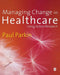 Managing Change in Healthcare by Paul Parkin