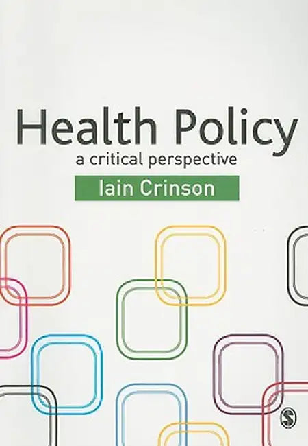 Health Policy: A Critical Perspective by Iain
