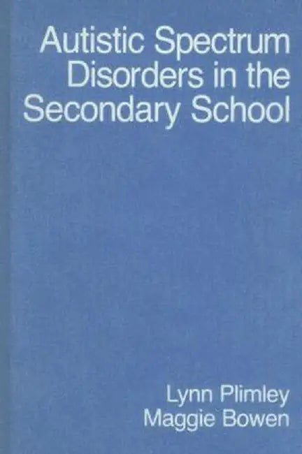 Autistic Spectrum Disorders in the Secondary School by Lynn