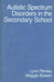 Autistic Spectrum Disorders in the Secondary School by Lynn