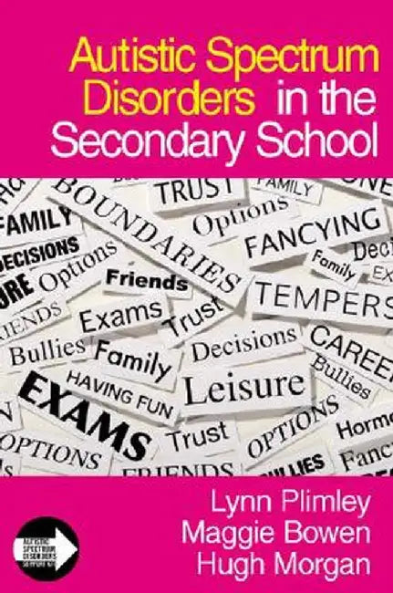 Autistic Spectrum Disorders in the Secondary School by Lynn Plimley