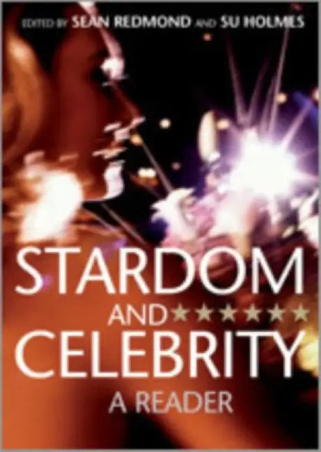 Stardom and Celebrity: A Reader by Su Holmes