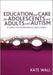 Education and Care for Adolescents and Adults with Autism: A Guide for Professionals and Carers by Kate