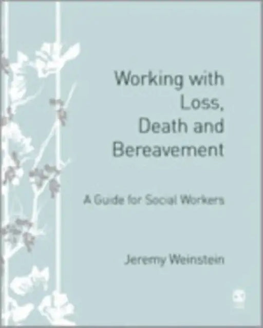 Working with Loss, Death and Bereavement by Jeremy Weinstein