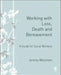 Working with Loss, Death and Bereavement by Jeremy Weinstein