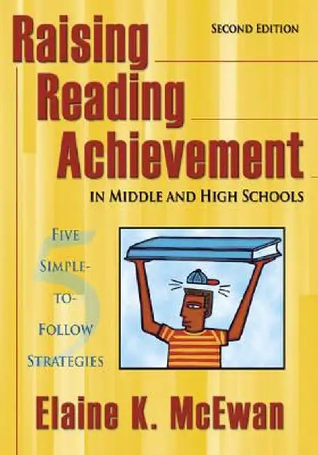 Raising Reading Achievement in Middle and High Schools: Five Simple-To-Follow Strategies by Elaine K. McEwan