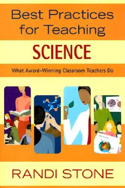 Best Practices for Teaching Science: What Award-Winning Classroom Teachers Do by Randi Stone