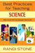 Best Practices for Teaching Science: What Award-Winning Classroom Teachers Do by Randi Stone