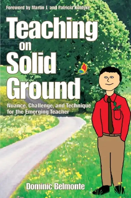 Teaching on Solid Ground: Nuance, Challenge, and Technique for the Emerging Teacher by Dominic Belmonte