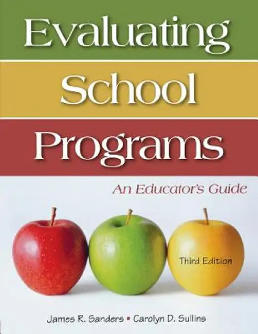 Evaluating School Programs: An Educator's Guide by James R. Sanders