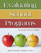Evaluating School Programs: An Educator's Guide by James R. Sanders