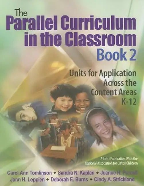 The Parallel Curriculum in the Classroom, Book 2: Units for Application Across the Content Areas, K-12 by Carol Ann Tomlinson