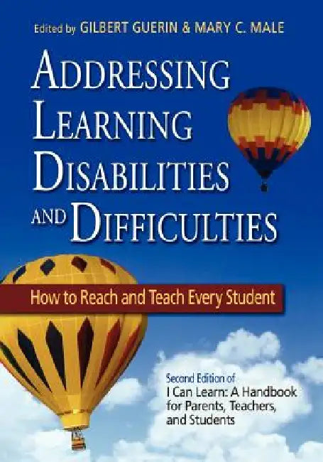 Addressing Learning Disabilities and Difficulties: How to Reach and Teach Every Student by Gilbert Guerin, Mary C. Male