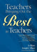 Teachers Bringing Out the Best in Teachers: A Guide to Peer Consultation for Administrators and Teachers by Jo Blase